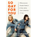 So Gay for You: Friendship, Found Family, and the Show That Started It All - Hardcover