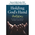 Holding God's Hand: Meditations to Relieve Stress, Worry and Fear - Paperback