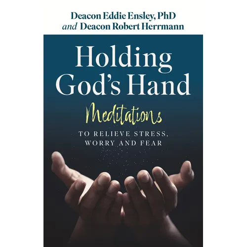 Holding God's Hand: Meditations to Relieve Stress, Worry and Fear - Paperback