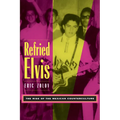 Refried Elvis: The Rise of the Mexican Counterculture - Paperback