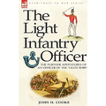 The Light Infantry Officer: The Experiences of an Officer of the 43rd Light Infantry in America During the War of 1812 - Paperback
