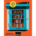 How to Build Your Very Own Little Free Library: 11 Mini Structures You Can Build - Paperback