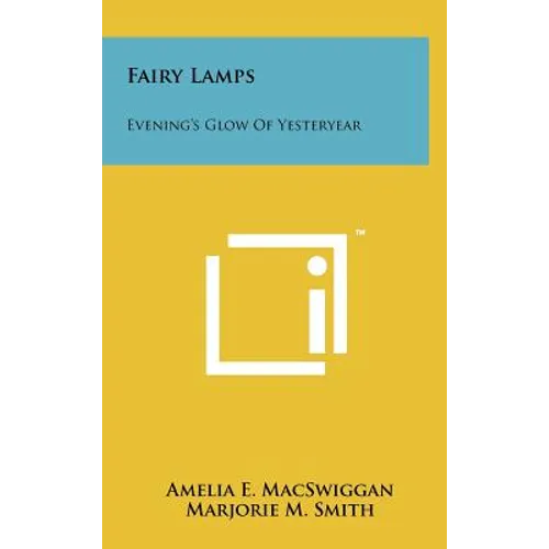 Fairy Lamps: Evening's Glow Of Yesteryear - Hardcover