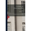 Clinical Psychiatry: Abstracted and Adapted From the Seventh German Edition of Kraepelin's "Lehrbuch der Psychiatrie." - Hardcover