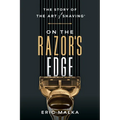 On the Razor's Edge: The Story of the Art of Shaving - Paperback