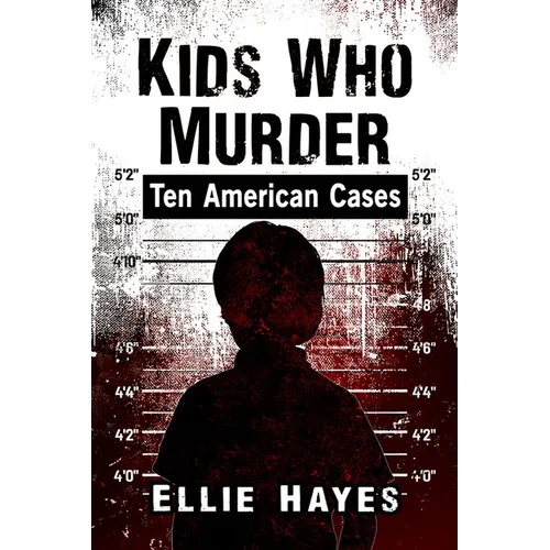 Kids Who Murder: Ten American Cases - Paperback