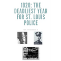 1920: The Deadliest Year for St. Louis Police - Paperback