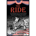 The Ride: The Improbable Life of Freckles Brown, a Bull Named Tornado, and the Most Historic Eight Seconds in Rodeo - Hardcover