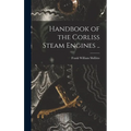 Handbook of the Corliss Steam Engines .. - Hardcover