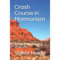 Crash Course in Mormonism: A Look at the Teaching of the LDS - Paperback