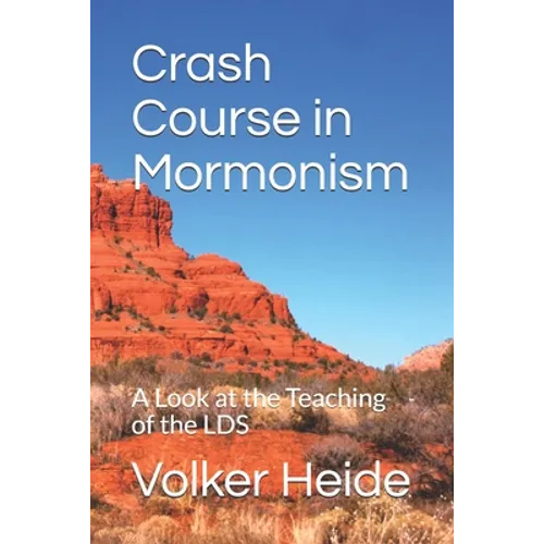 Crash Course in Mormonism: A Look at the Teaching of the LDS - Paperback