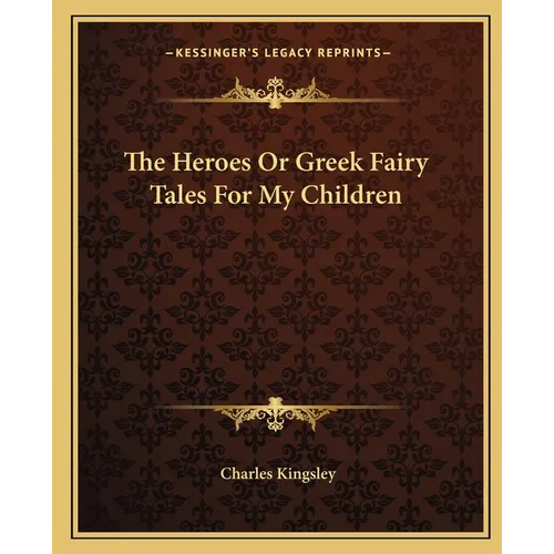 The Heroes Or Greek Fairy Tales For My Children - Paperback