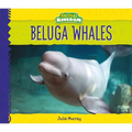 Beluga Whales - Library Binding