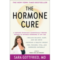The Hormone Cure: Reclaim Balance, Sleep and Sex Drive; Lose Weight; Feel Focused, Vital, and Energized Naturally with the Gottfried Protocol - Paperback