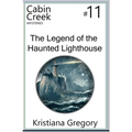 The Legend of the Haunted Lighthouse: Cabin Creek Mysteries #11 - Paperback