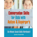 Six-Minute Social Skills Workbook 1: Conversation Skills for Kids with Autism & Asperger's - Paperback
