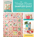 The Vintage Flower Sampler Quilt: A Step-By-Step Guide to Sewing a Stunning Quilt & Fresh Projects - Spiral