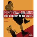 Functional Training for Athletes at All Levels: Workouts for Agility, Speed and Power - Paperback