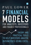 7 Financial Models for Analysts, Investors and Finance Professionals: Theory and Practical Tools to Help Investors Analyse Businesses Using Excel - Hardcover