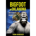 Bigfoot in Oklahoma: Mysterious Encounters - Paperback