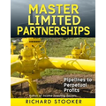 Master Limited Partnerships: High Yield, Ever Growing Oil Stocks Income Investments for a Secure, Worry Free and Comfortable Retirement - Paperback