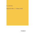 Memorials of Mrs. J. T. Robson, of Hull - Hardcover
