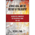 Africa, Asia, and the History of Philosophy: Racism in the Formation of the Philosophical Canon, 1780-1830 - Paperback