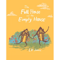 The Full House and the Empty House - Hardcover