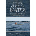Long Live Open Water: Tales of Open Water Rowing, Food, Family and Life - Paperback
