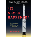 It Never Happened, Volume 1: U.S. Air Force UFO Cover-up Revealed - Hardcover
