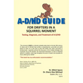 A-D/HD Guide: For Drifters in a Squirrel Moment - Paperback