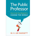 The Public Professor: How to Use Your Research to Change the World - Paperback