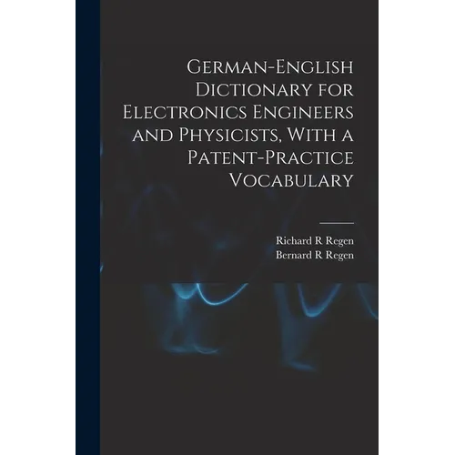 German-English Dictionary for Electronics Engineers and Physicists, With a Patent-practice Vocabulary - Paperback