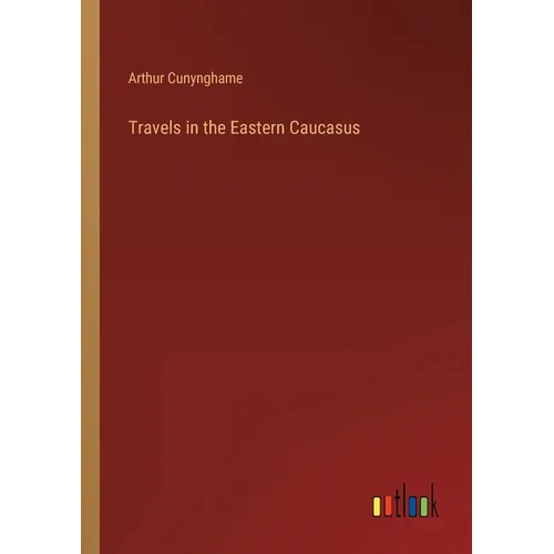 Travels in the Eastern Caucasus - Paperback