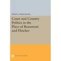 Court and Country Politics in the Plays of Beaumont and Fletcher - Paperback