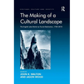 The Making of a Cultural Landscape: The English Lake District as Tourist Destination, 1750-2010 - Paperback