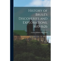 History of Brulé's Discoveries and Explorations, 1610-1626 - Paperback