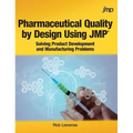 Pharmaceutical Quality by Design Using JMP: Solving Product Development and Manufacturing Problems - Hardcover