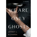 We Are Only Ghosts - Paperback