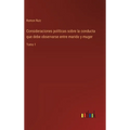 Consideraciones políticas sobre la conducta que debe observarse entre marido y muger: Tomo 1 - Hardcover