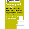 Summary and Analysis of The Life-Changing Magic of Tidying Up: The Japanese Art of Decluttering and Organizing: Based on the Book by Marie Kondo - Paperback
