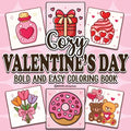 Bold & Easy Cozy Valentine's Day Coloring Book: Relaxing & Comfy Large Print Stress Relief Coloring-Perfect Gift for Valentine's Day! - Paperback