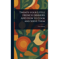 Twenty-four Little FRENCH DINNERS AND How to Cook and Serve Them - Hardcover