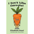 I Don't Like Carrots! - Hardcover