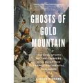 Ghosts of Gold Mountain: The Epic Story of the Chinese Who Built the Transcontinental Railroad - Paperback