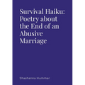 Survival Haiku: Poetry About the End of an Abusive Marriage - Paperback