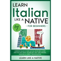 Learn Italian Like a Native for Beginners - Level 2: Learning Italian in Your Car Has Never Been Easier! Have Fun with Crazy Vocabulary, Daily Used Ph - Paperback
