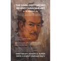 The Dark Dirty Secret Behind Canadian Art - Paperback