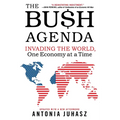 The Bush Agenda: Invading the World, One Economy at a Time - Paperback