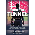 Thru The Tunnel: True Stories of Sports and Life that Empower Your Spirit - Paperback